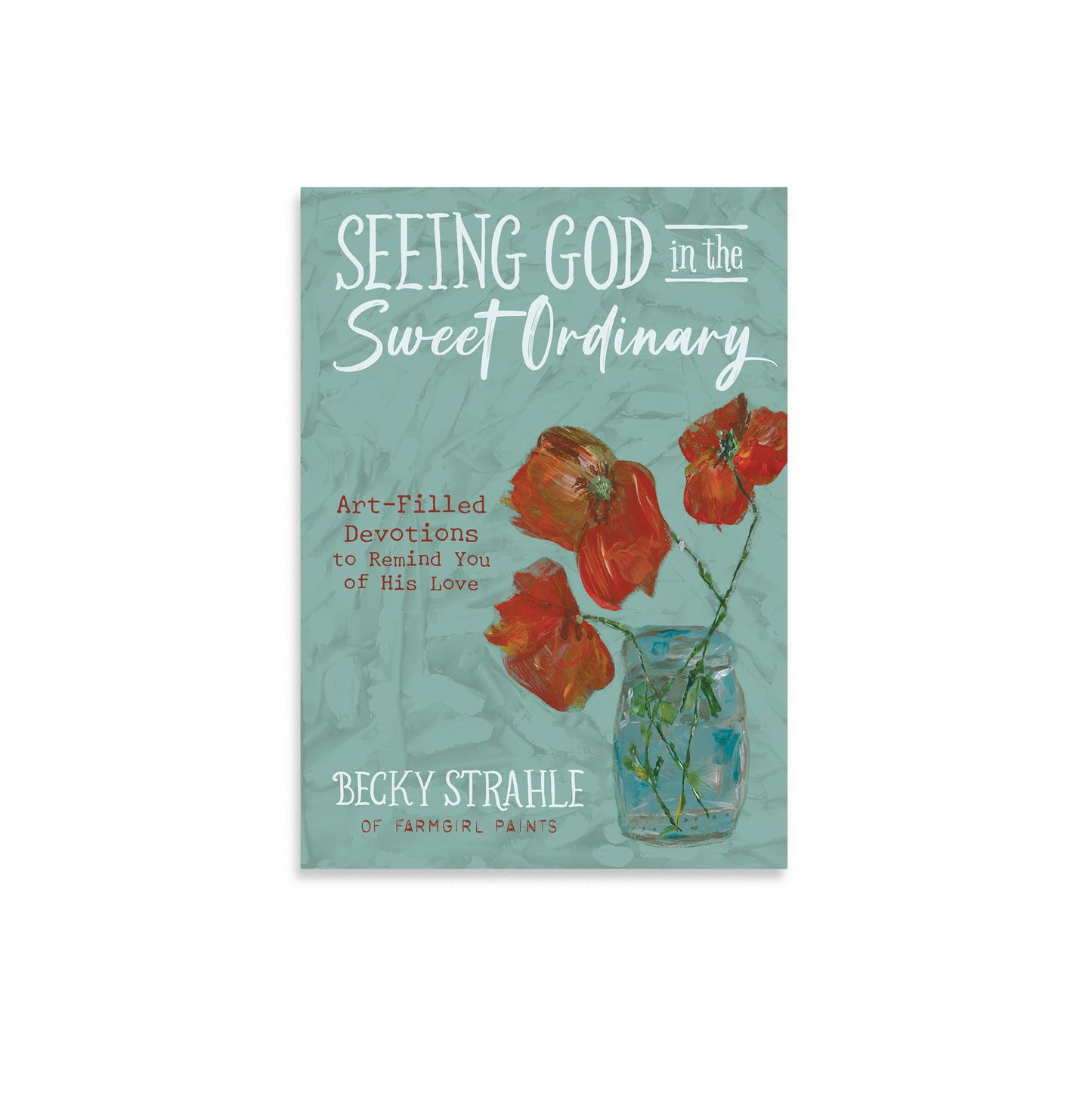 Seeing God in the Sweet Ordinary - Devotional Book